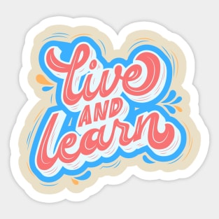Live and Learn Sticker